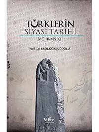 TürklerIn Siyasi Tarihi (Mö 3 - Ms 7) Erol Kürkçüoğlu Bilge Kültür Sanat