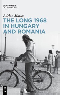 The Long 1968 In Hungary And Romania Matus, Adrian Walter De Gruyter