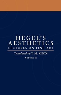 Aestheticslectures On Fine Art, Volume Iıvol 2 Hegel, G. W. F. Oxford Unıversıty Press