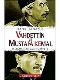 VahdettIn Ve Mustafa Kemalsaltanattan Cumhuriyete Hanri Benazus Sözcü Kitabevi