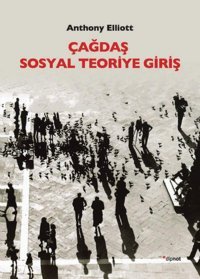 Çağdaş Sosyal Teoriye Giriş Anthony Elliott Dipnot Yayınları