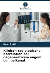 Klinisch-Radiologische Korrelation Bei Degenerativem Engem Lumbalkanal Rıahı, Hend Verlag Unser Wissen