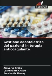 Gestione Odontoiatrica Dei Pazienti İn Terapia Anticoagulante Shıbu, Aıswarya Edizioni Sapienza