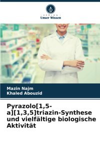 Pyrazolo[1,5-A][1,3,5]Triazin-Synthese Und Vielfltige Biologische Aktivitt Najm, Mazin Verlag Unser Wissen
