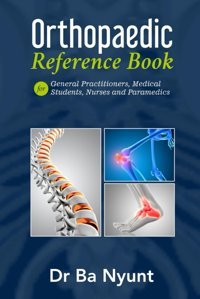 Orthopaedic Reference Book For General Practitioners, Medical Students, Nurses And Paramedics: The Orthopaedic Surgeon'S Handbook Nyunt, Dr Ba Independently Publıshed