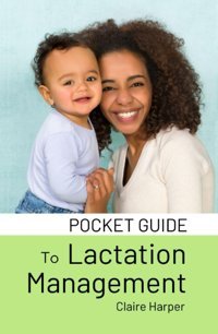 Pocket Guide To Lactation Management: Nurturing The Bond Through Lactation Management Harper, Claire Independently Publıshed