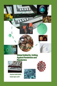 Global Solidarity: Uniting Against Pandemics And Plandemics: Pandemics And Plandemics Smith, Houston Independently Publıshed