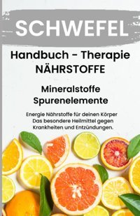 Schwefelnhrstoffe Boost Handbuch Mineralstoffe Und Spurenelemente: Fühle Dich Gesund & Sexy Erfolgreich Gesund Und Stark Bonus Mineralstoffpass 2023 (German Edition) Grafschafter, Daniela Independently Publıshed