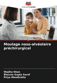 Moulage Naso-Alvolaire Prchirurgical Khan, Wajiha Editions Notre Savoir