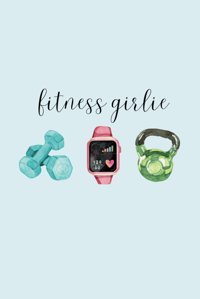 Fitness Girlie: Your Personalized Workout Planner/Log Hoskins, Alexa Independently Publıshed