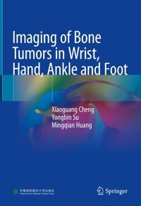 Imaging Of Bone Tumors İn Wrist, Hand, Ankle And Foot Cheng, Xiaoguang Springer
