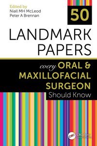 50 Landmark Papers Every Oral And Maxillofacial Surgeon Should Know Crc Press Inc
