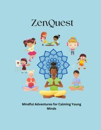 Zenquest: Mindful Adventures For Calming Young Minds Dumornay, Naomi Dumornay