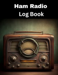 Ham Radio Log Book: Ham Radio Log Book For Serious Operators Katys Corner Independently Publıshed