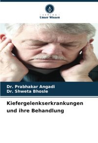 Kiefergelenkserkrankungen Und İhre Behandlung: De Angadi, Dr. Prabhakar Verlag Unser Wissen