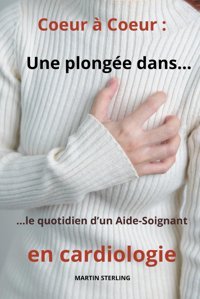 Cur Cur: Une Plonge Dans Le Quotidien D'Un Aide-Soignant En Cardiologie (French Edition) Sterlıng, Martın Independently Publıshed