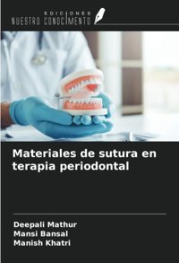 Materiales De Sutura En Terapia Periodontal Mathur, Deepali Ediciones Nuestro Conocimiento