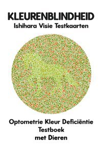 Kleurenblındheıd Ishihara Visie Testkaarten Optometrie Kleur Deficintie Testboek Met Dieren: Plaatdiagrammen Voor Monochromie Dichromie Protanopie Opticien Optometrist Oftalmoloog Oogarts Ronald, Conroy Independently Publıshed