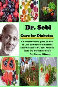 Dr.Sebi Cure For Diabetes Hitopy, Dr Mercy Independently Publıshed