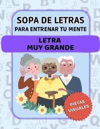 Sopa De Letras Para Entrenar Tu Mente Letra Muy Grande Pistas Visuales: Libro De Pasatiempos Con 40 Sopas De Letras Para Adultos Y Mayores (Spanish Edition) Mente, Creativa Independently Publıshed