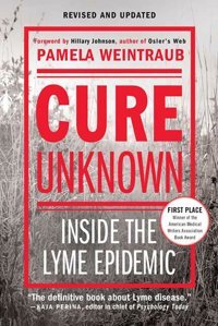 Cure Unknown: Inside The Lyme Epidemic [Paperback] Pamela Weintraub Weintraub, Pamela St. Martin'S Griffin