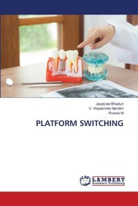 Platform Swıtchıng: De Bhaduri, Jayasree Lap Lambert Academic Publishing