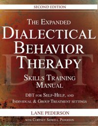 2017 [The Expanded] [Dialectical Behavior] [Therapy Skills] [Training Manual] 2Nd Edition [Lane Pederson] [Cortney Pederson] Nera Mati Independently Publıshed