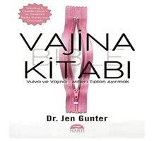 Vajina Kitabı: Vulva Ve Vajina Mitleri Tıptan Ayırmak Jen Gunter Martı Kitabevi