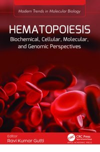 Hematopoiesis: Biochemical, Cellular, Molecular, And Genomic Perspectives (Modern Trends İn Molecular Biology) Apple Academic Press Inc.