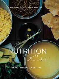 Nutrition For Kids: A Practical Guide To Child Nutrition Payne, Rhian Marie Independently Publıshed