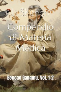 Compendio Di Materia Medica: Bencao Gangmu, Vol. 1-2 Shizhen, Li Independently Publıshed