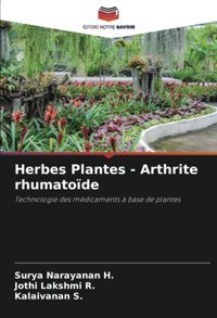 Herbes Plantes Arthrite Rhumatode: Technologie Des Mdicaments Base De Plantes H., Surya Narayanan Editions Notre Savoir