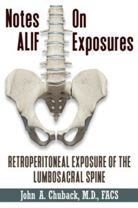 Notes On Alıf Exposures: Retroperitoneal Exposure Of The Lumbosacral Spine Chuback, John A. Independently Publıshed