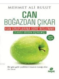 Can Boğazdan Çıkar: Kan Gruplarına Göre Beslenme Tablolu Mehmet Ali Bulut Hayat Yayın Grubu