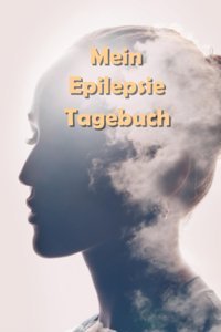Epilepsie Tagebuch Und Notizbuch: Erfassen Sie Ihre Anflle Und Notieren Sie Wichtige Informationen (German Edition) Shirtfactory, Die Independently Publıshed