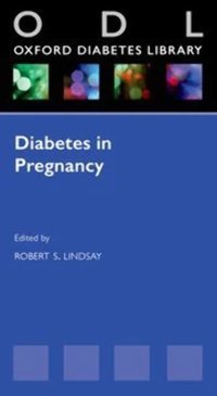 Diabetes İn Pregnancy (Oxford Diabetes Library Series) Lindsay, Robert Oxford Unıversıty Press