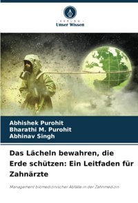 Das Lcheln Bewahren, Die Erde Schützen: Ein Leitfaden Für Zahnrzte: Management Biomedizinischer Abflle İn Der Zahnmedizin Purohit, Abhishek Verlag Unser Wissen