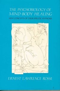 Psychobiology Of Mind-Body Healing: New Concepts Of Therapeutic Hypnosis Rossi, Ernest L. Ww Norton N Co