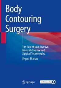Body Contouring Surgery: The Role Of Non-Invasive, Minimal-Invasive And Surgical Technologies Sharkov, Evgeni Springer