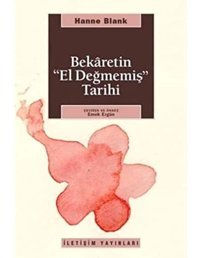 Bekaretin El Değmemiş Tarihi Hanne Blank İletişim Yayınları