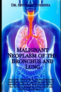 Malignant Neoplasm Of The Bronchus And Lung Eugenia, Dr. Spineanu Independently Publıshed