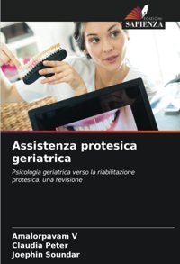 Assistenza Protesica Geriatrica: Psicologia Geriatrica Verso La Riabilitazione Protesica: Una Revisione V, Amalorpavam Edizioni Sapienza