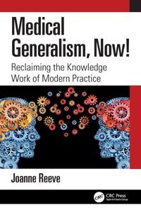 Medical Generalism, Now! Reeve, Joanne Crc Press Inc