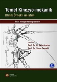 Temel Kinezyo-Mekanik Klinik Örnekli Anlatım Ekin Akalan İstanbul Tıp Kitabevi