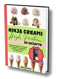 Ninja Creami High Protein: Die 80 Besten Eiweieisrezepte Mit Proteinpulver. Kalorienarm, Zuckerfrei Und Fettarm. Inkl. Nhrwerte. H. Wecke, Mina Independently Publıshed