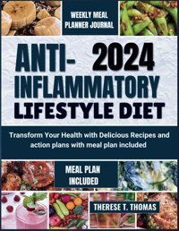 Anti-İnflammatory Lifestyle Diet 2024: Transform Your Health With Delicious Recipes Actions And Simple Meal Plan İncluded T. Thomas, Therese Independently Publıshed