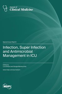 Infection, Super Infection And Antimicrobial Management İn Icu Mdpı Ag