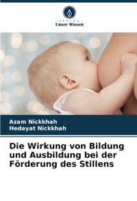 Die Wirkung Von Bildung Und Ausbildung Bei Der Förderung Des Stillens Nickkhah, Azam Verlag Unser Wissen