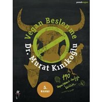 Vegan Beslenme: 190 Vegan Yemek Tarifiyle Birlikte Murat Kınıkoğlu Oğlak Yayınları