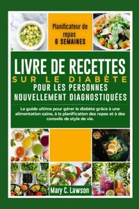 Livre De Recettes Sur Le Diabte Pour Les Personnes Nouvellement Diagnostiques Lawson, Mary C Independently Publıshed